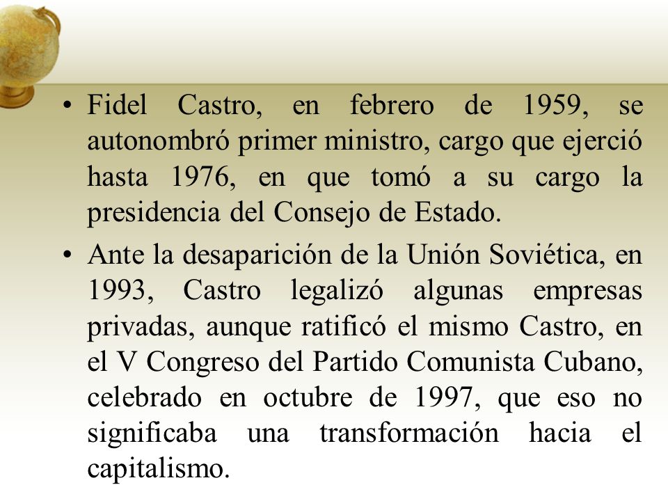 Fidel Castro, en febrero de 1959, se autonombró primer ministro, cargo que ejerció hasta 1976, en que tomó a su cargo la presidencia del Consejo de Estado.