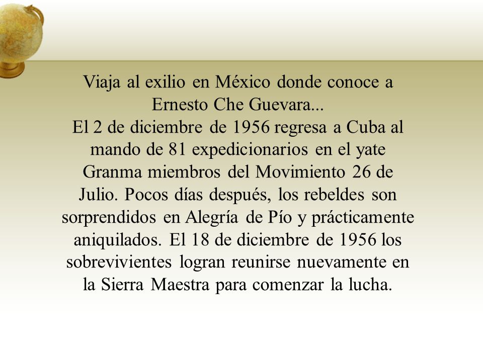Viaja al exilio en México donde conoce a Ernesto Che Guevara...
