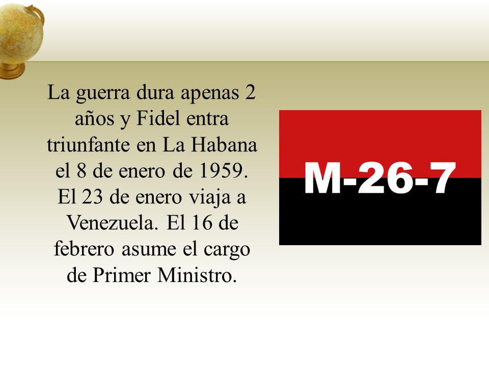 La guerra dura apenas 2 años y Fidel entra triunfante en La Habana el 8 de enero de 1959.