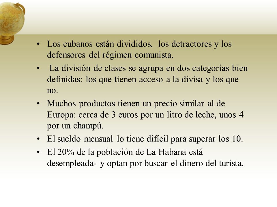 Los cubanos están divididos, los detractores y los defensores del régimen comunista.
