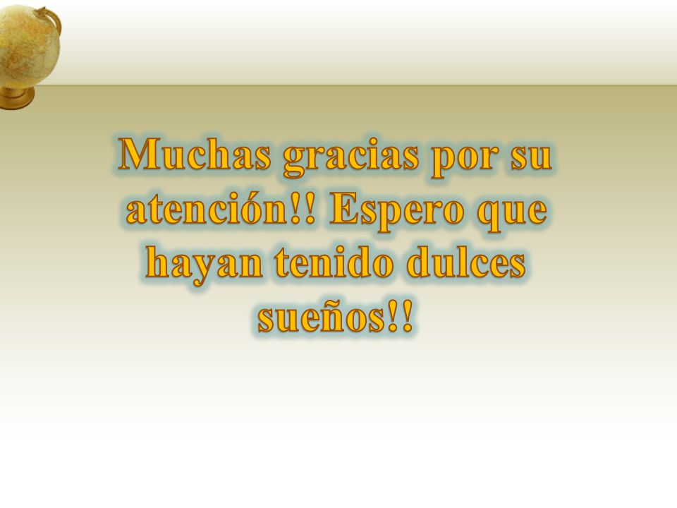 Muchas gracias por su atención!! Espero que hayan tenido dulces sueños!!