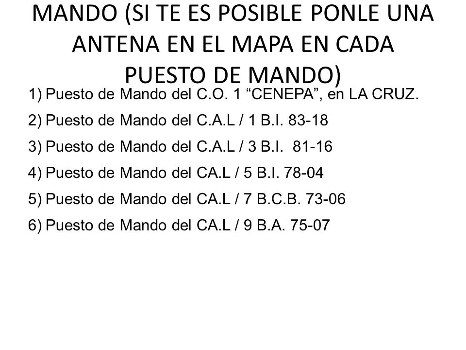MANDO (SI TE ES POSIBLE PONLE UNA ANTENA EN EL MAPA EN CADA PUESTO DE MANDO)