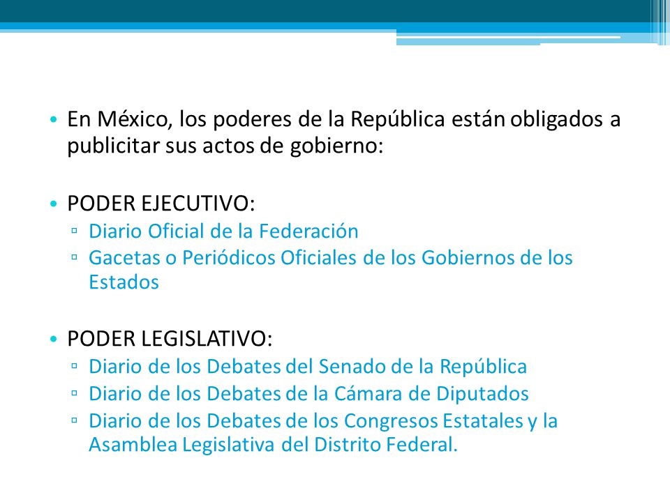En México, los poderes de la República están obligados a publicitar sus actos de gobierno: