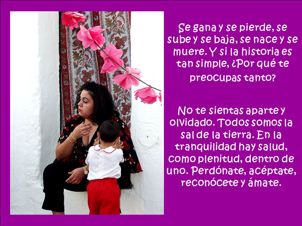 Se gana y se pierde, se sube y se baja, se nace y se muere