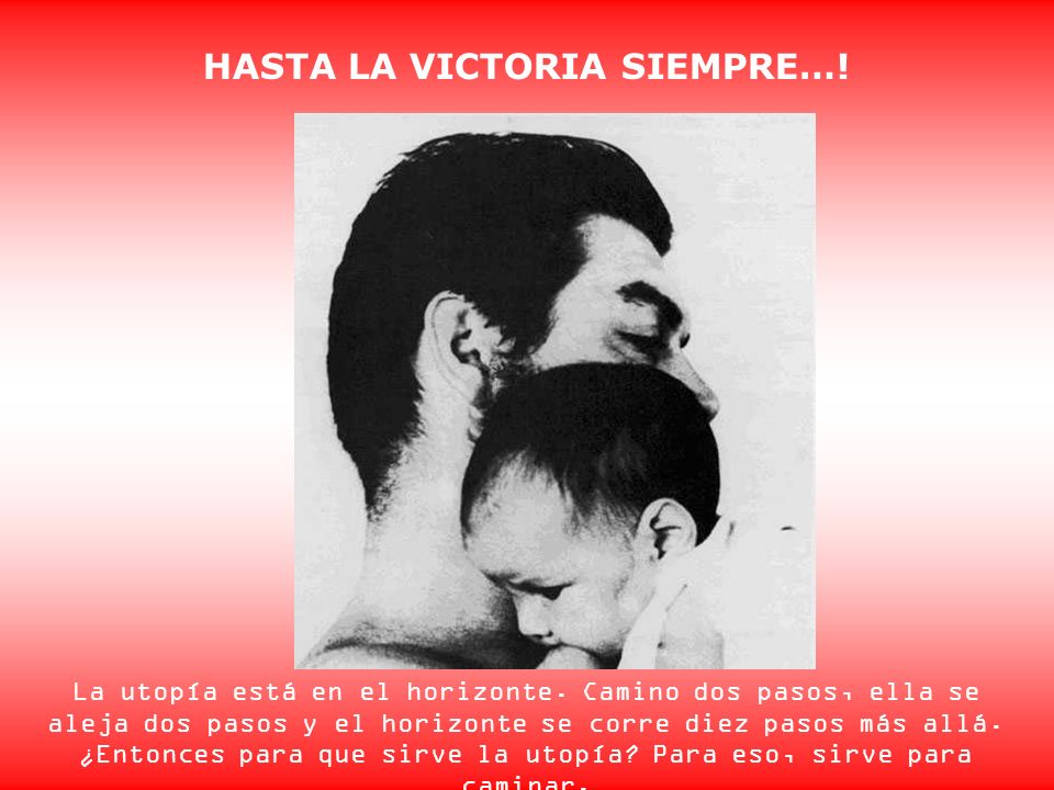 HASTA LA VICTORIA SIEMPRE…!