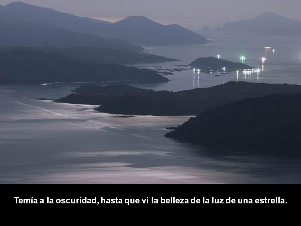 Temía a la oscuridad, hasta que vi la belleza de la luz de una estrella.