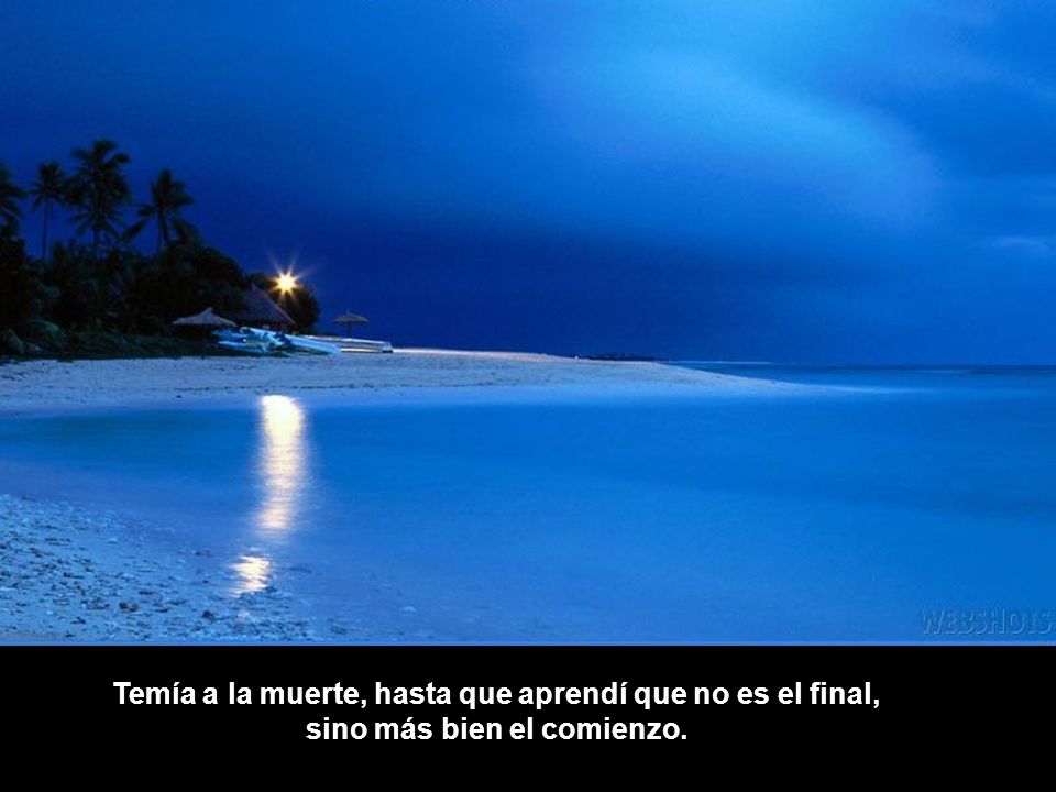 Temía a la muerte, hasta que aprendí que no es el final,