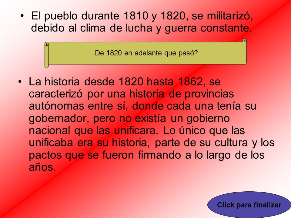 El pueblo durante 1810 y 1820, se militarizó, debido al clima de lucha y guerra constante.