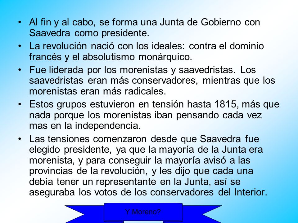 Al fin y al cabo, se forma una Junta de Gobierno con Saavedra como presidente.