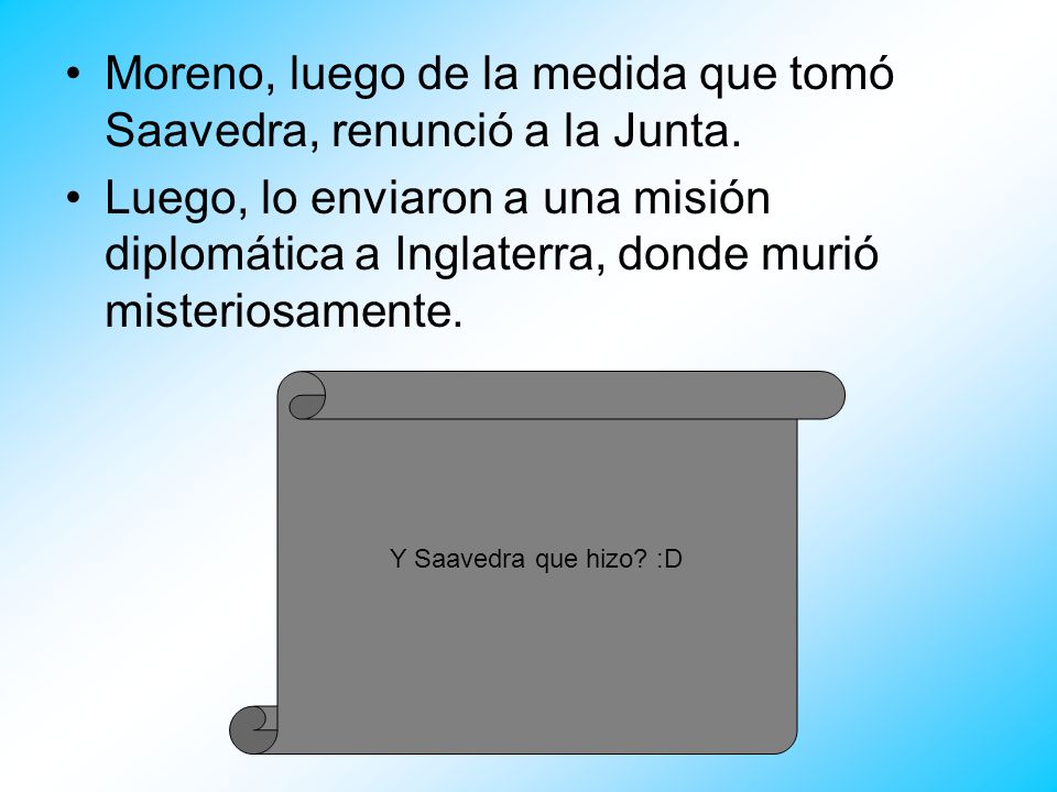 Moreno, luego de la medida que tomó Saavedra, renunció a la Junta.