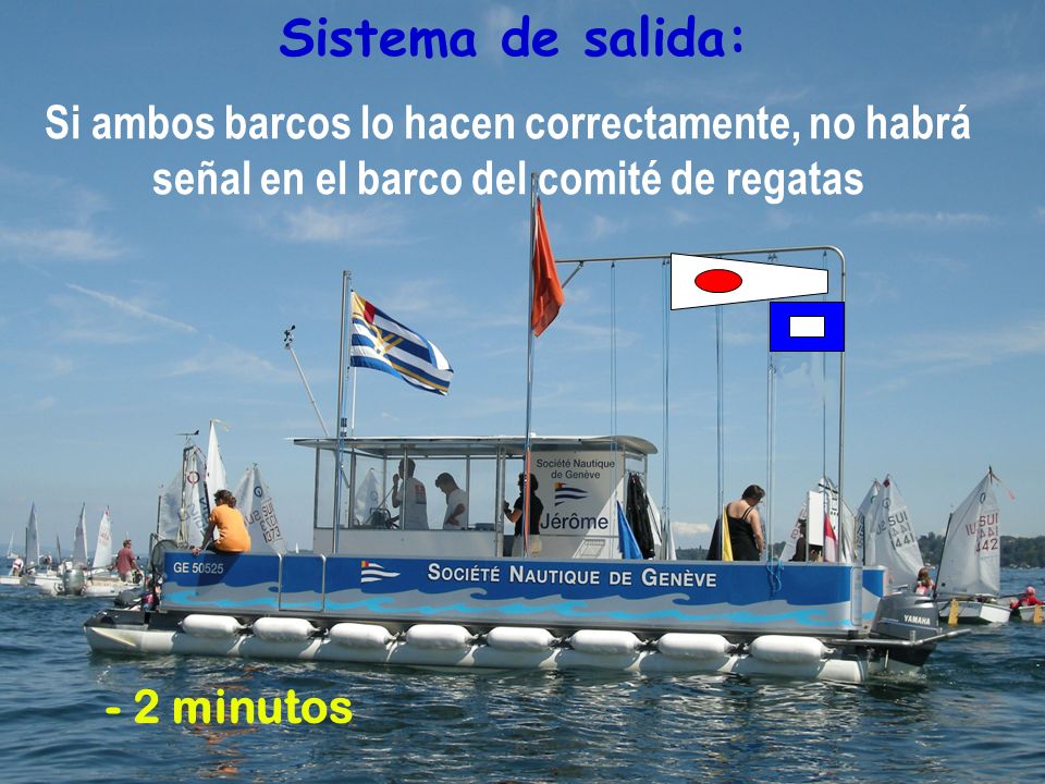 Sistema de salida: Si ambos barcos lo hacen correctamente, no habrá señal en el barco del comité de regatas.