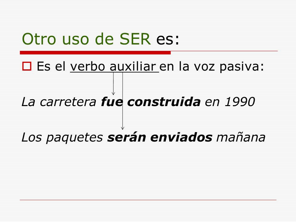 Otro uso de SER es: Es el verbo auxiliar en la voz pasiva: