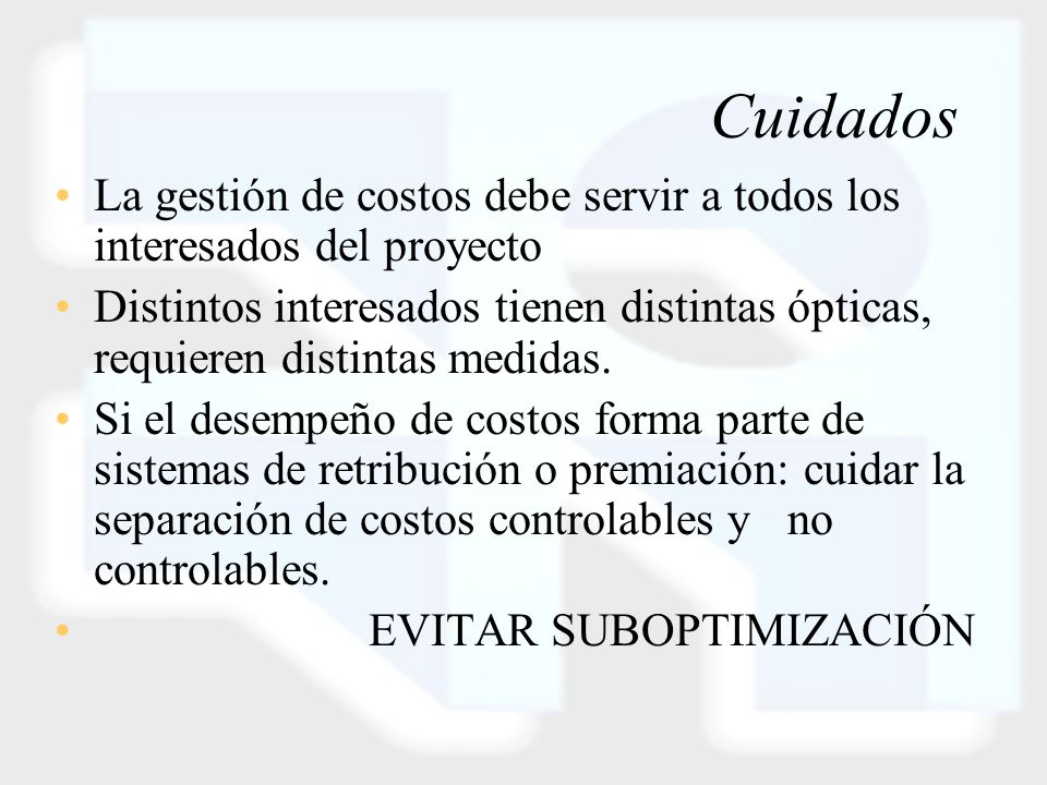 Cuidados La gestión de costos debe servir a todos los interesados del proyecto.
