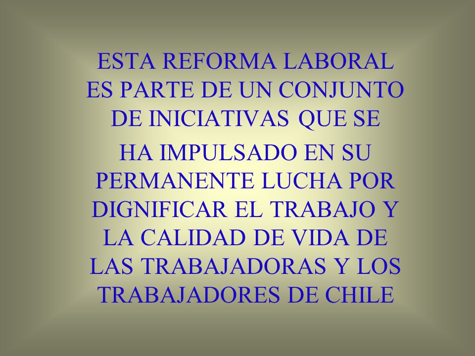 ESTA REFORMA LABORAL ES PARTE DE UN CONJUNTO DE INICIATIVAS QUE SE