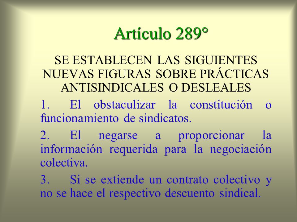 Artículo 289° SE ESTABLECEN LAS SIGUIENTES NUEVAS FIGURAS SOBRE PRÁCTICAS ANTISINDICALES O DESLEALES.