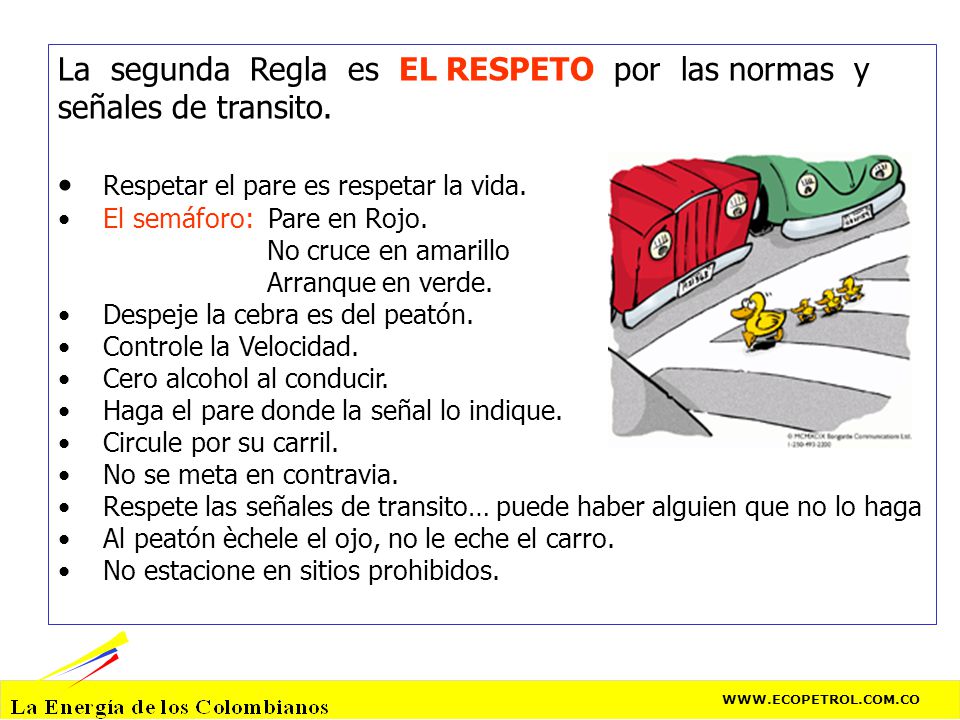 La segunda Regla es EL RESPETO por las normas y señales de transito.