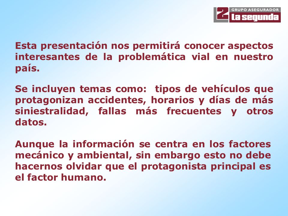 Esta presentación nos permitirá conocer aspectos interesantes de la problemática vial en nuestro país.