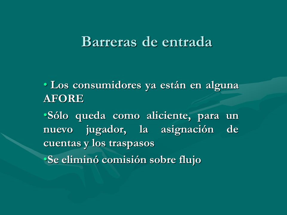 Barreras de entrada Los consumidores ya están en alguna AFORE