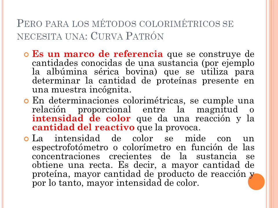 Pero para los métodos colorimétricos se necesita una: Curva Patrón