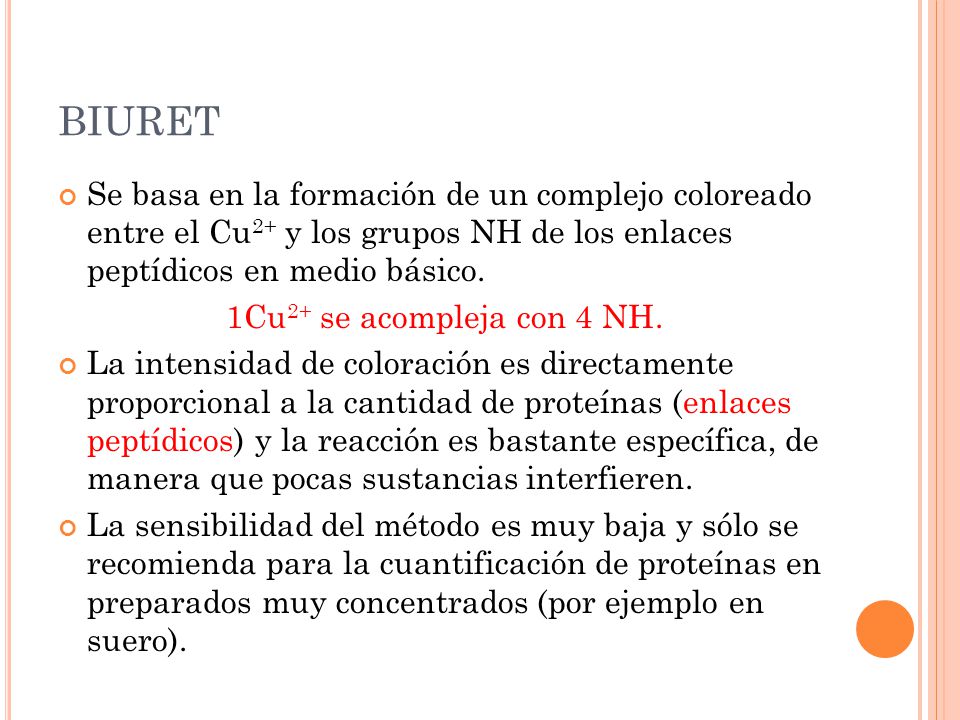 BIURET Se basa en la formación de un complejo coloreado entre el Cu2+ y los grupos NH de los enlaces peptídicos en medio básico.