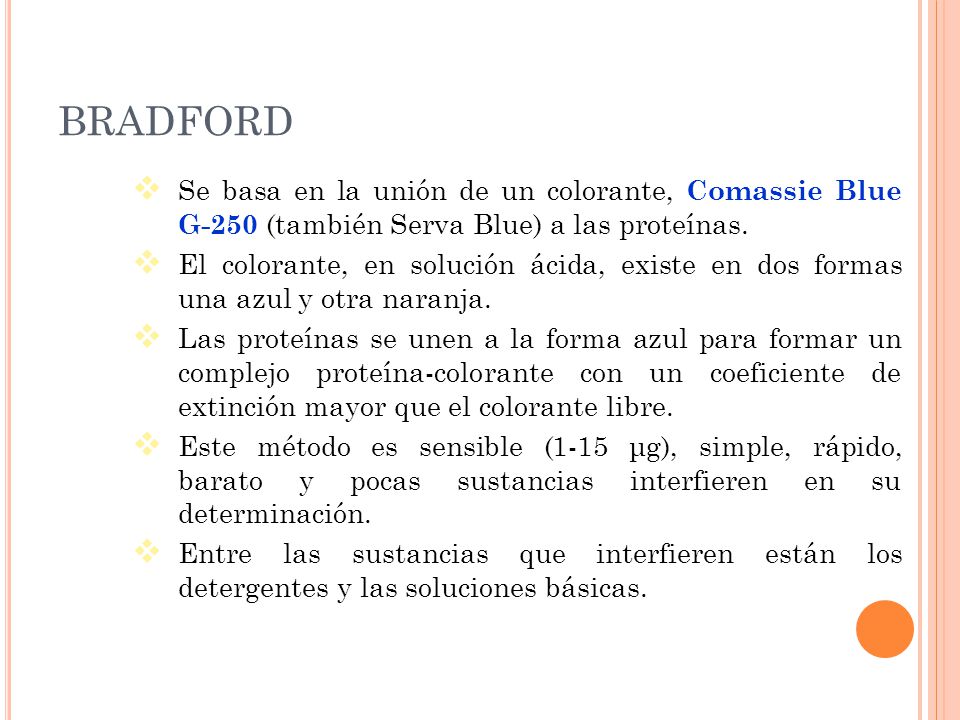 BRADFORD Se basa en la unión de un colorante, Comassie Blue G-250 (también Serva Blue) a las proteínas.