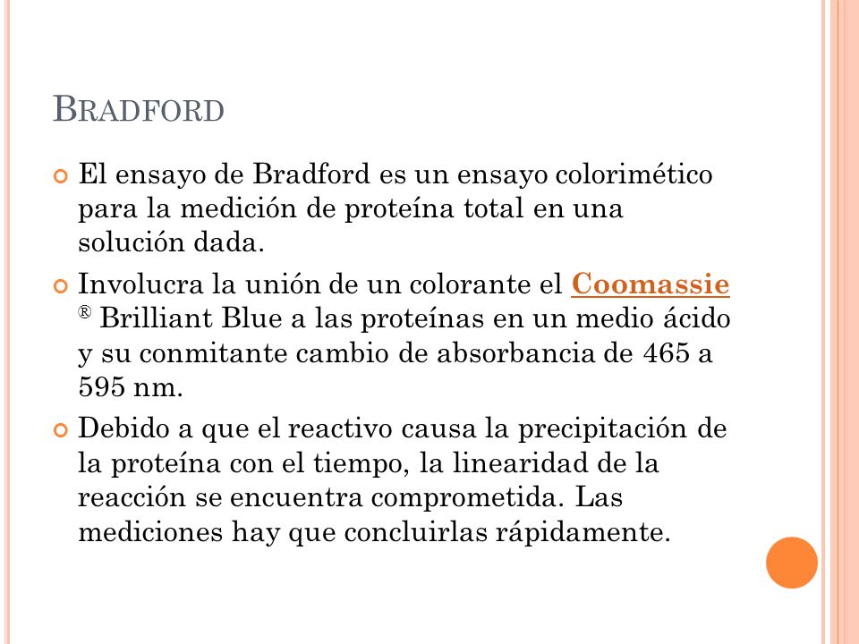 Bradford El ensayo de Bradford es un ensayo colorimético para la medición de proteína total en una solución dada.