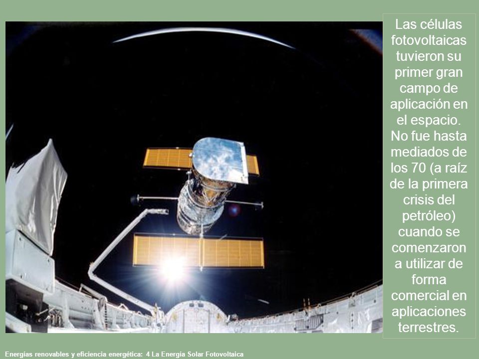 Las células fotovoltaicas tuvieron su primer gran campo de aplicación en el espacio.