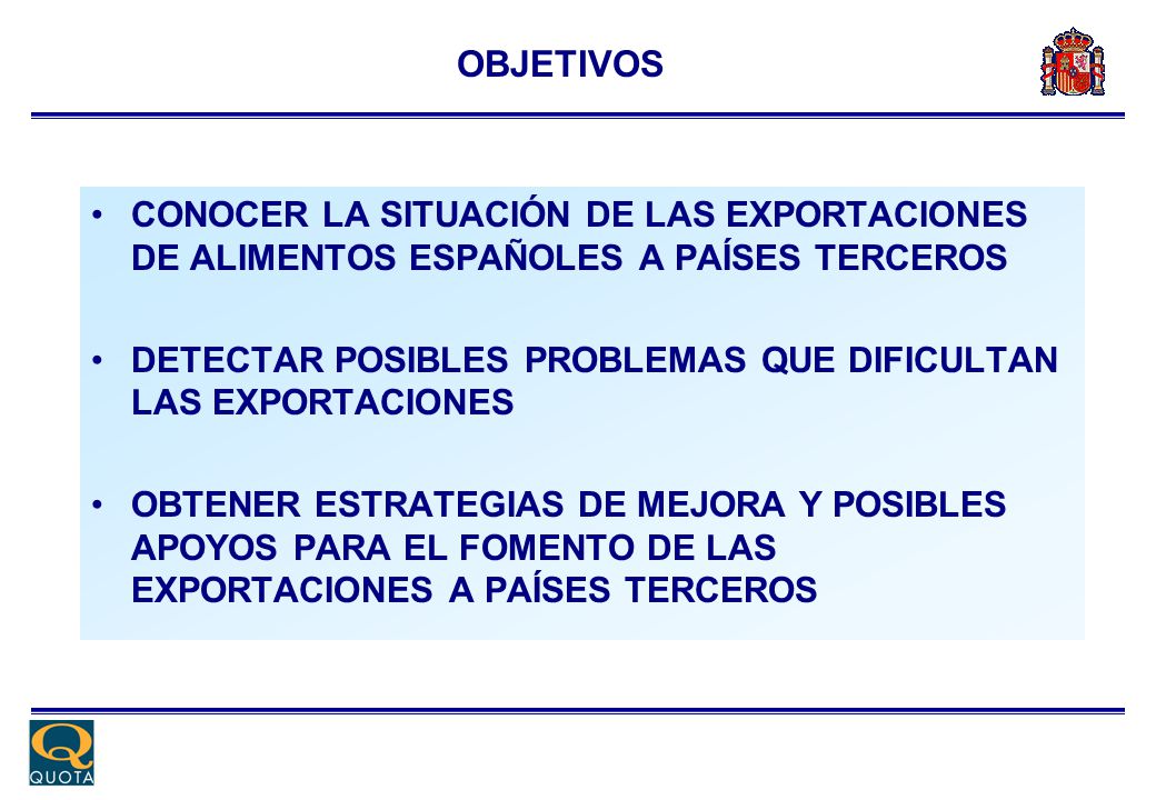 OBJETIVOS CONOCER LA SITUACIÓN DE LAS EXPORTACIONES DE ALIMENTOS ESPAÑOLES A PAÍSES TERCEROS.