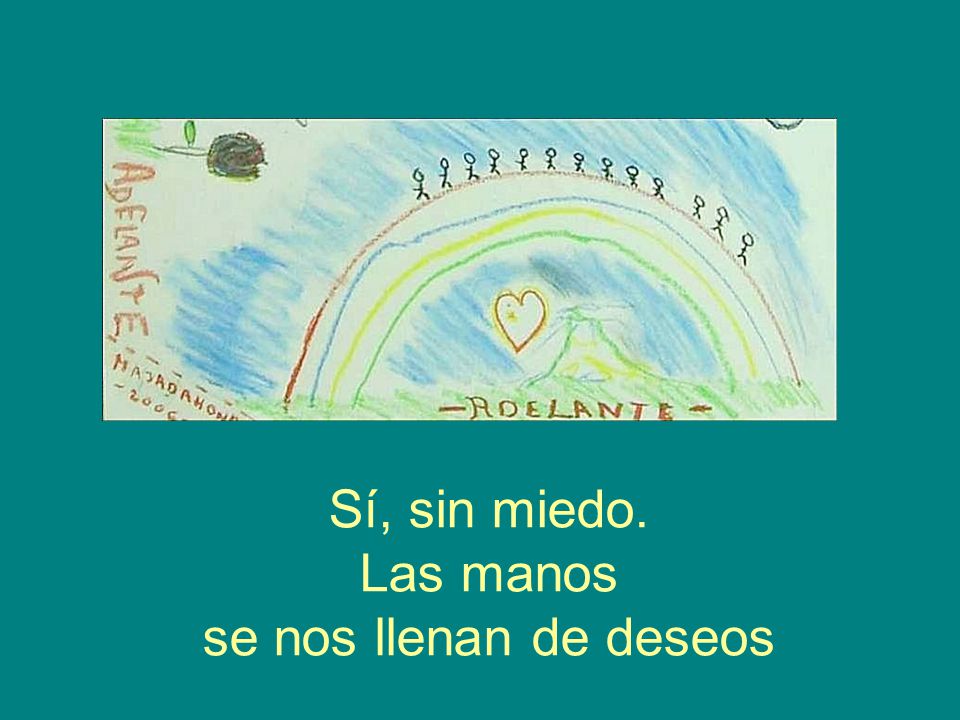 Sí, sin miedo. Las manos se nos llenan de deseos