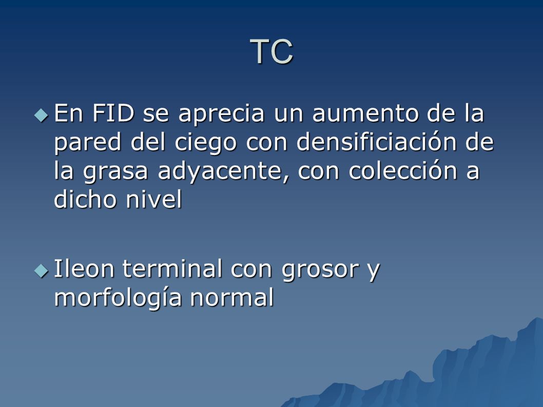 TC En FID se aprecia un aumento de la pared del ciego con densificiación de la grasa adyacente, con colección a dicho nivel.