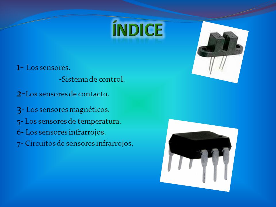 ÍNDICE 1- Los sensores. 2-Los sensores de contacto.
