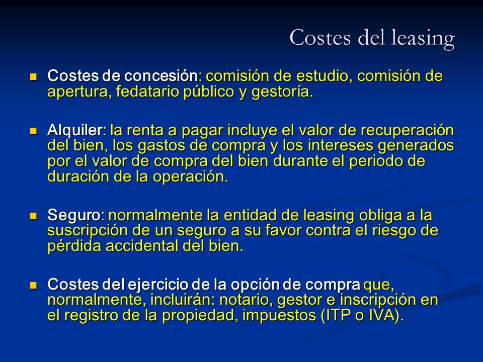 Costes del leasing Costes de concesión: comisión de estudio, comisión de apertura, fedatario público y gestoría.
