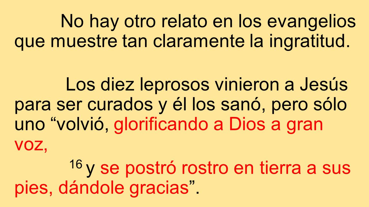 No hay otro relato en los evangelios que muestre tan claramente la ingratitud.