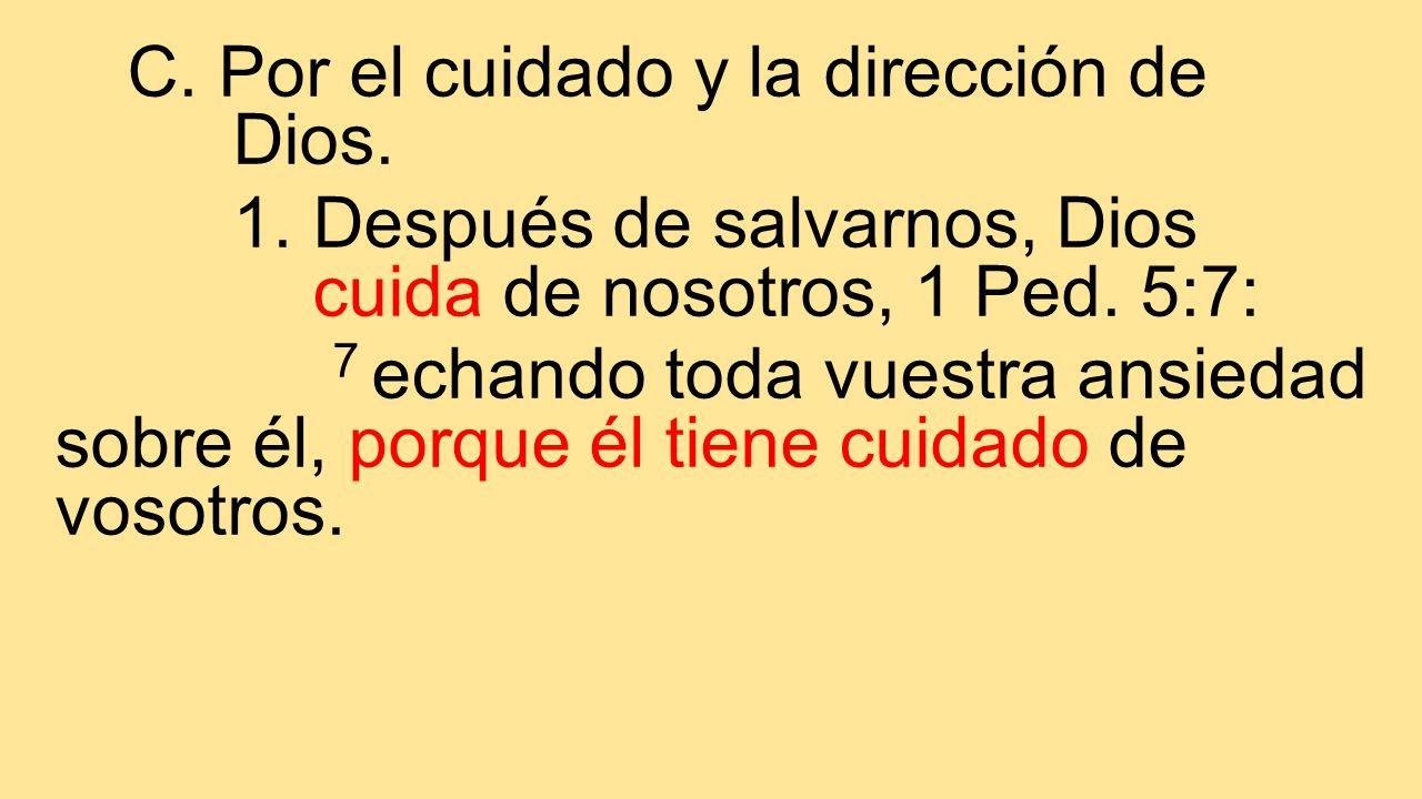 1. Después de salvarnos, Dios cuida de nosotros, 1 Ped. 5:7: