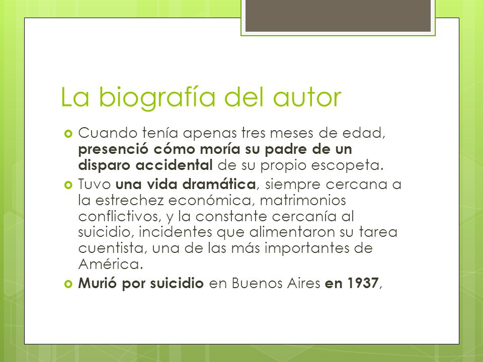 La biografía del autor Cuando tenía apenas tres meses de edad, presenció cómo moría su padre de un disparo accidental de su propio escopeta.