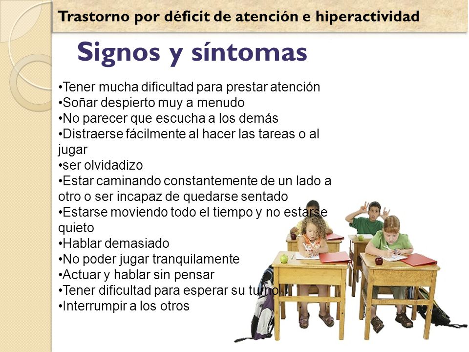 Signos y síntomas Trastorno por déficit de atención e hiperactividad