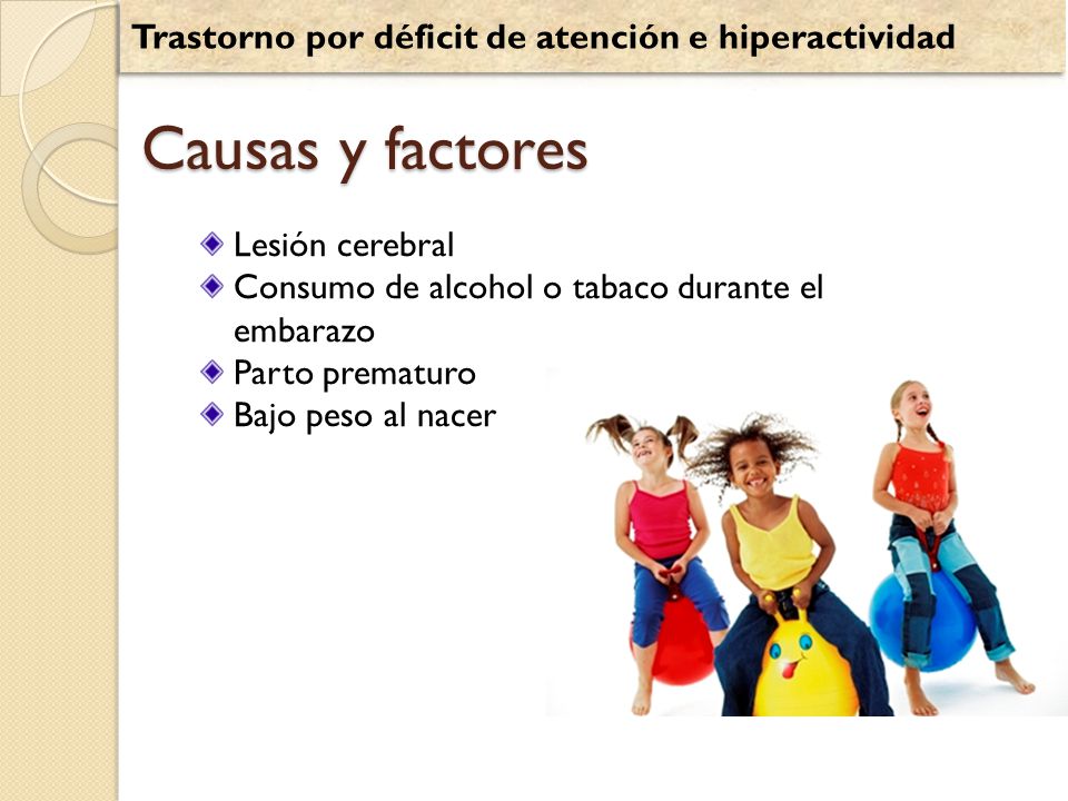 Causas y factores Trastorno por déficit de atención e hiperactividad