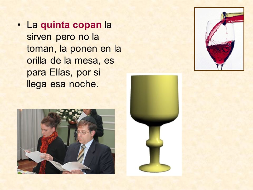 La quinta copan la sirven pero no la toman, la ponen en la orilla de la mesa, es para Elías, por si llega esa noche.