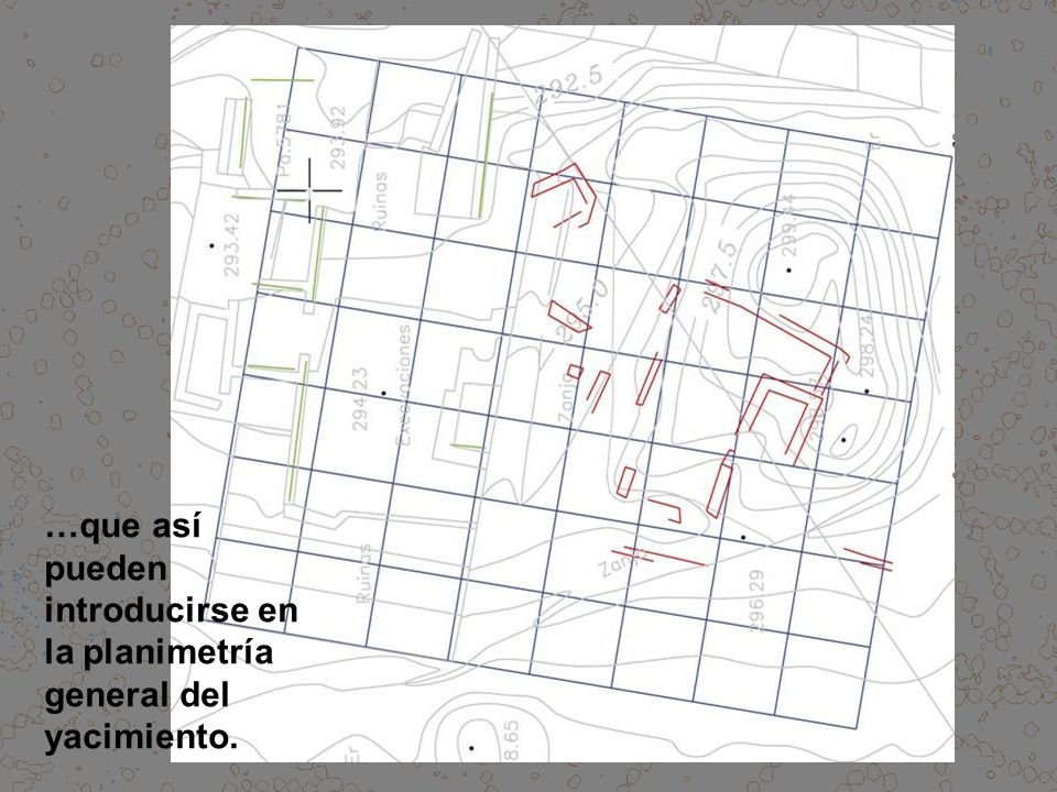 …que así pueden introducirse en la planimetría general del yacimiento.