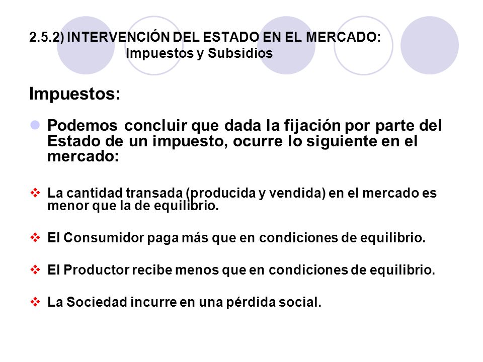 2.5.2) INTERVENCIÓN DEL ESTADO EN EL MERCADO: Impuestos y Subsidios