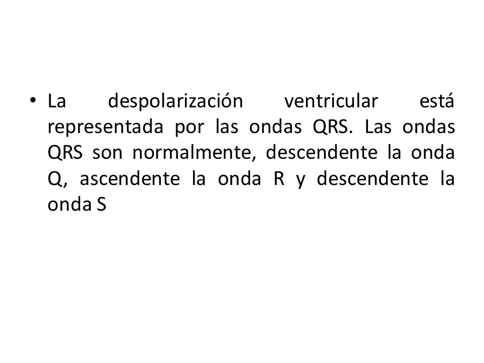 La despolarización ventricular está representada por las ondas QRS