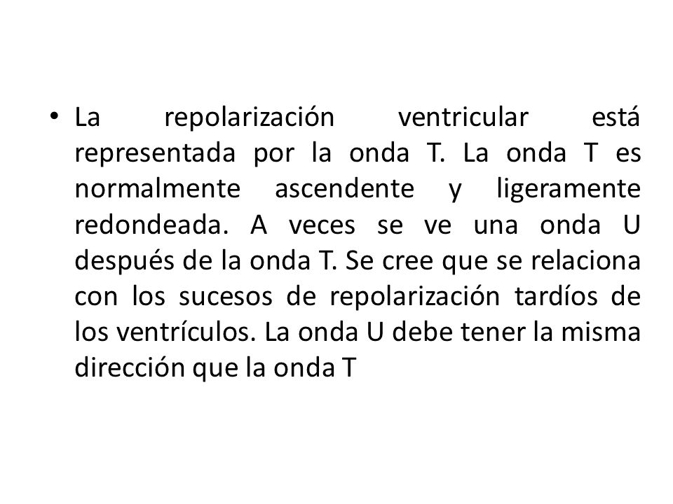La repolarización ventricular está representada por la onda T