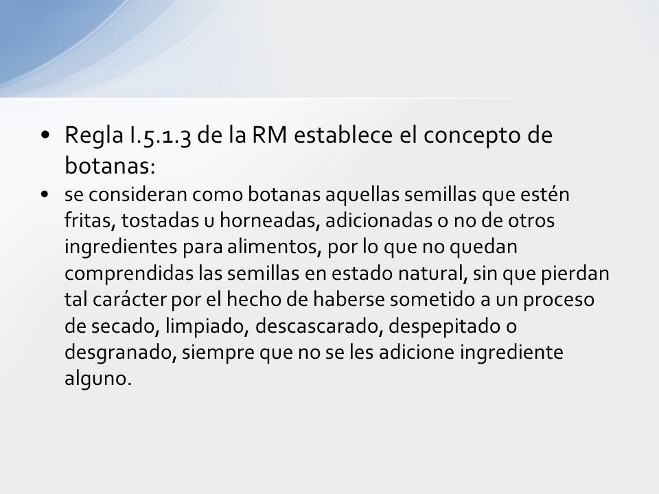 Regla I de la RM establece el concepto de botanas: