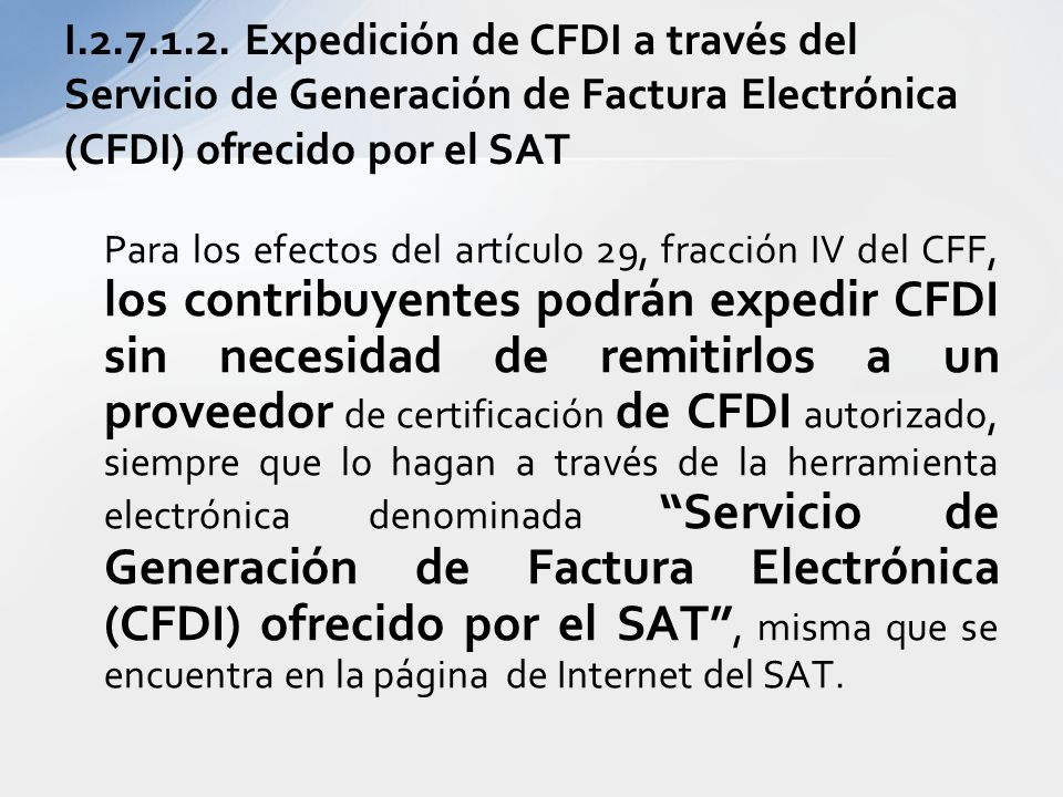 I Expedición de CFDI a través del Servicio de Generación de Factura Electrónica (CFDI) ofrecido por el SAT