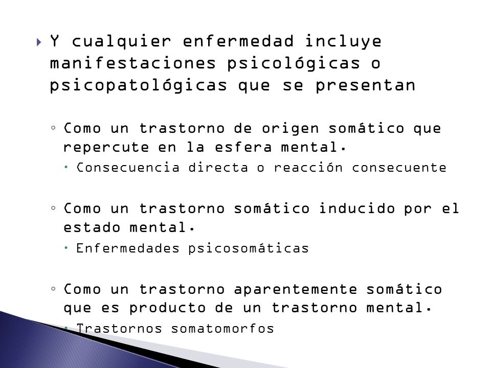 Y cualquier enfermedad incluye manifestaciones psicológicas o psicopatológicas que se presentan