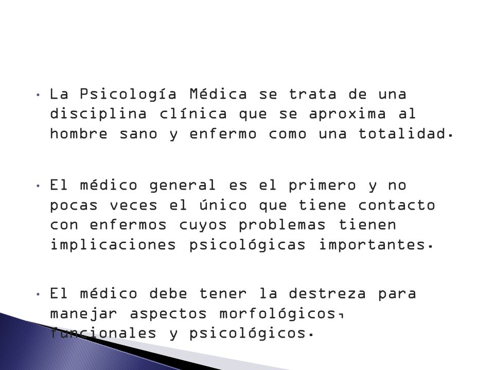 La Psicología Médica se trata de una disciplina clínica que se aproxima al hombre sano y enfermo como una totalidad.