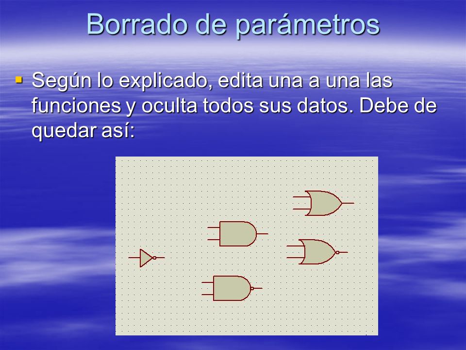 Borrado de parámetros Según lo explicado, edita una a una las funciones y oculta todos sus datos.