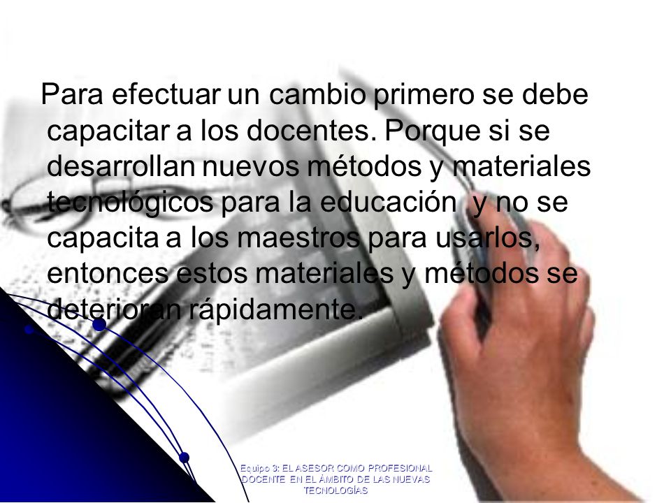 Para efectuar un cambio primero se debe capacitar a los docentes