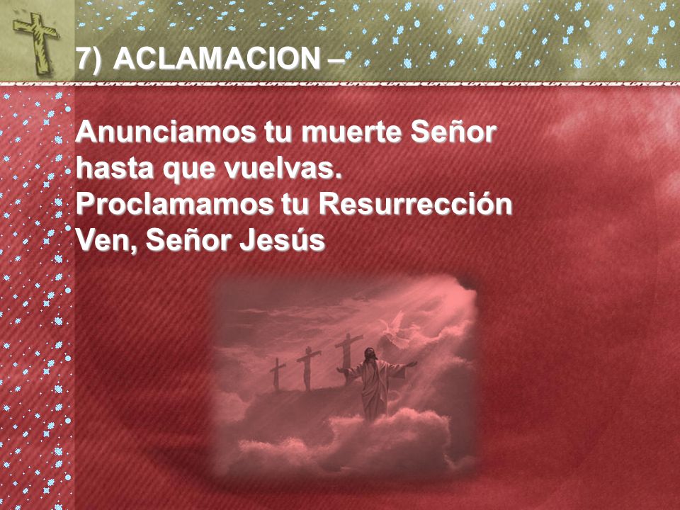 ACLAMACION – Anunciamos tu muerte Señor. hasta que vuelvas.