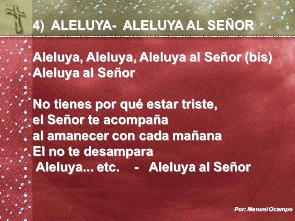 4) ALELUYA- ALELUYA AL SEÑOR Aleluya, Aleluya, Aleluya al Señor (bis)